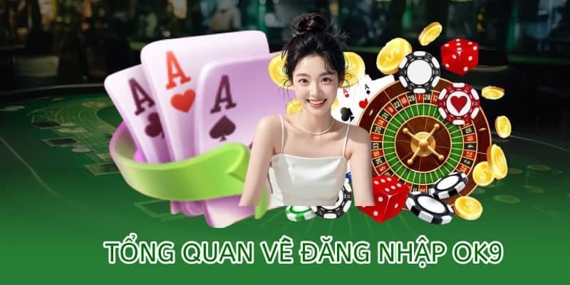 Đăng nhập OK9 – Hướng dẫn chi tiết và xử lý sự cố 2025 1 tổng quan về đăng nhập ok9